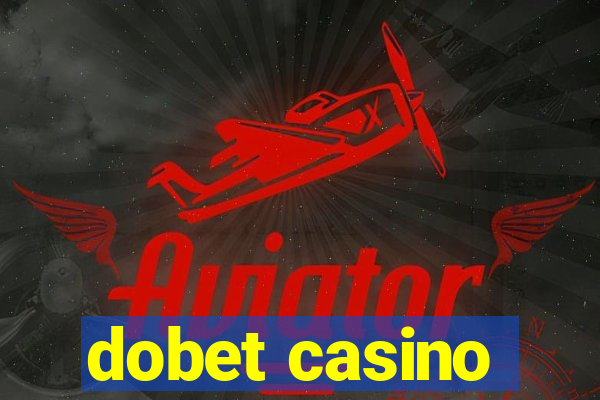 dobet casino